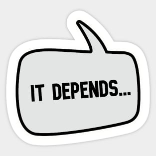 It Depends Sticker